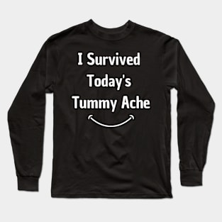 I Survived Today's Tummy Ache Funny Long Sleeve T-Shirt